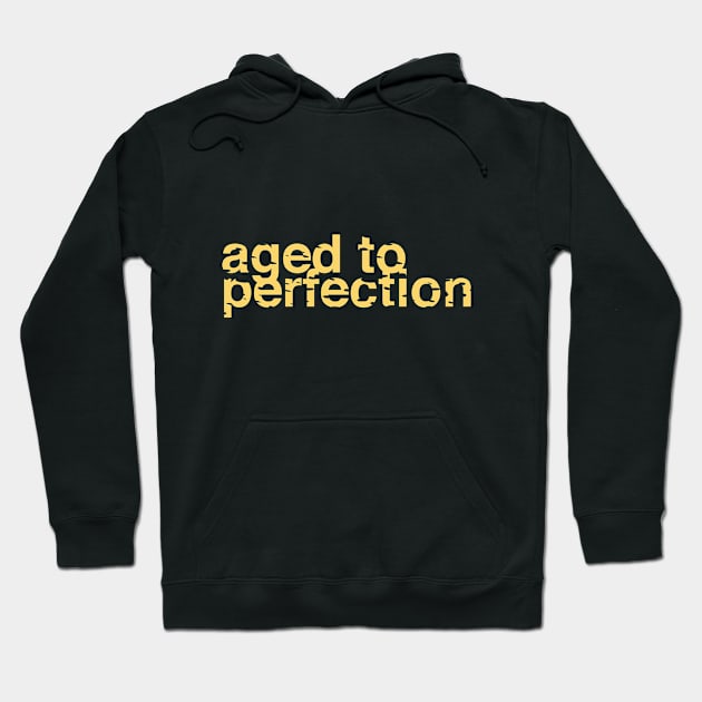 Aged to Perfection Hoodie by CommonSans